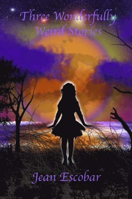 Jean Escobar - Three Wonderfully Weird Stories, E-bok