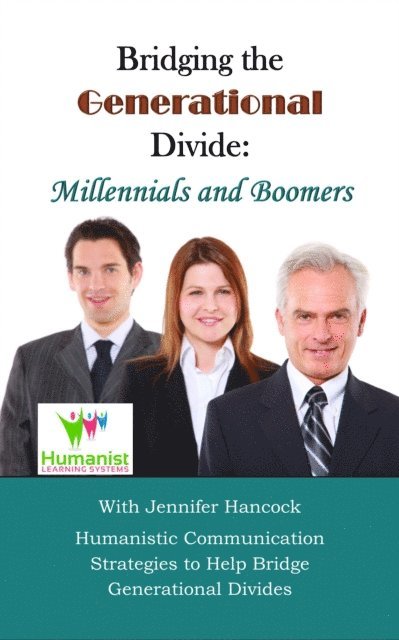 Jennifer Hancock - Bridging the Generational Divide: Millennials and Boomers, E-bok