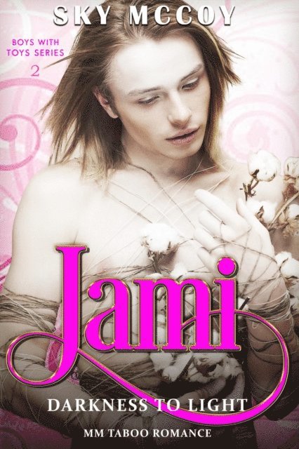 Sky McCoy - Boys with Toys Book 2: Jami From Darkness to Light, E-bok