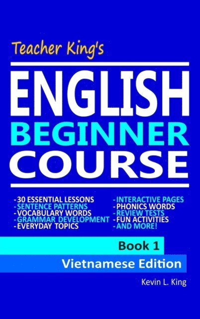 Kevin L. King - Teacher King's English Beginner Course Book 1: Vietnamese Edition, E-bok