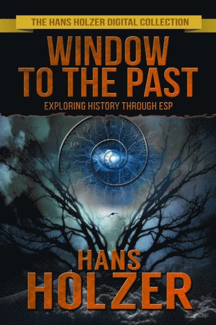 Hans Holzer - Window to the Past: Exploring History Through ESP, E-bok