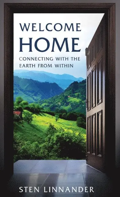 Sten Linnander - Welcome Home: Connecting with the Earth from within, E-bok. Tillgänglighet: Lägg i varukorg
