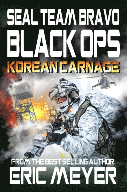 Eric Meyer - SEAL Team Bravo: Black Ops - Korean Carnage, E-bok