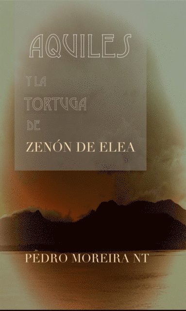 Pedro Moreira Nt - Aquiles Y La Tortuga De Zenon De Elea, E-bok