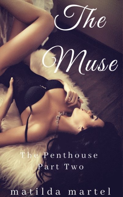 Matilda Martel - Muse, The Penthouse, Part Two, E-bok
