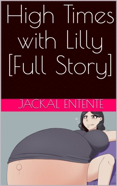 Jackal Entente - High Times with Lilly [Full Story], E-bok. Tillgänglighet: Lägg i varukorg