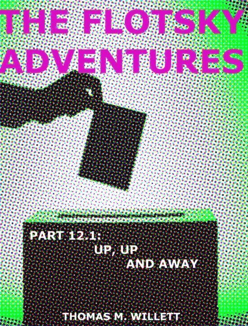 Thomas M. Willett - Flotsky Adventures: Part 12.1- Up, Up and Away, E-bok. Tillgänglighet: Lägg i varukorg