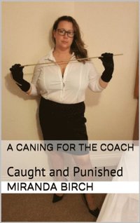 Caning for the Coach: Caught and Punished
