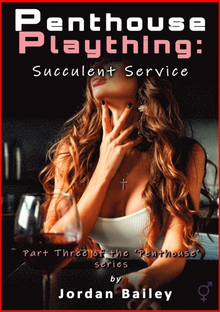 Jordan Bailey - Penthouse Plaything: Succulent Service, E-bok