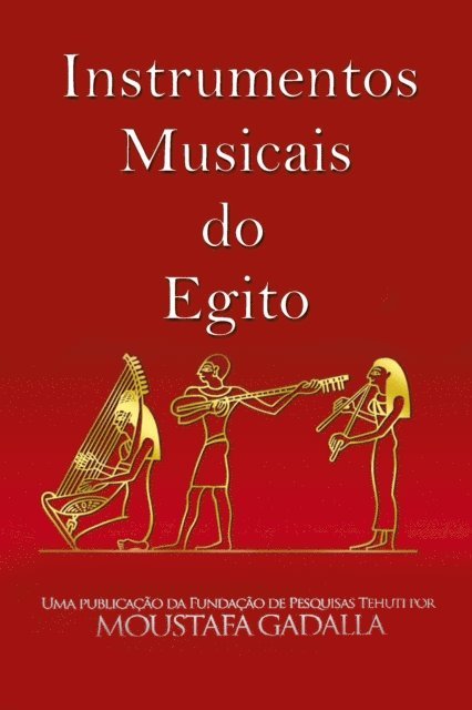 Moustafa Gadalla - Instrumentos Musicais Do Egito, E-bok