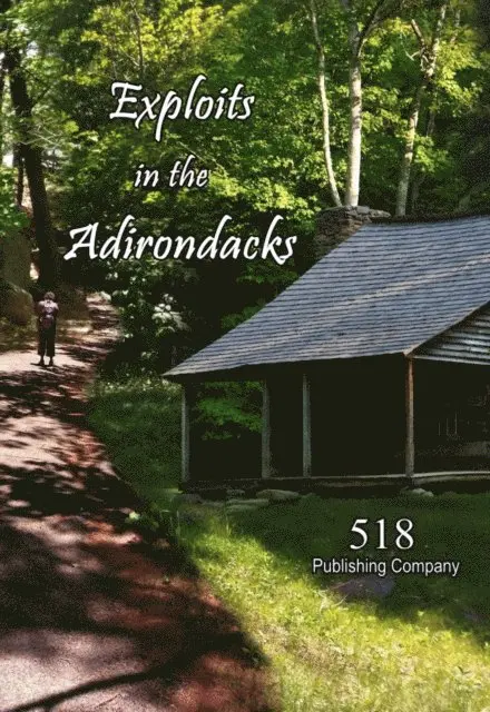 518 Publishing Company - Exploits in the Adirondacks, E-bok. Tillgänglighet: Lägg i varukorg