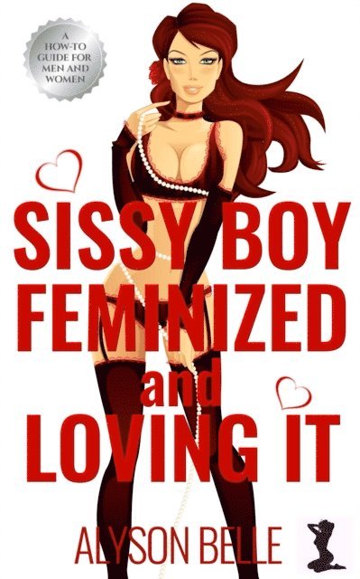 Alyson Belle - Sissy Boy: Feminized and Loving It, E-bok