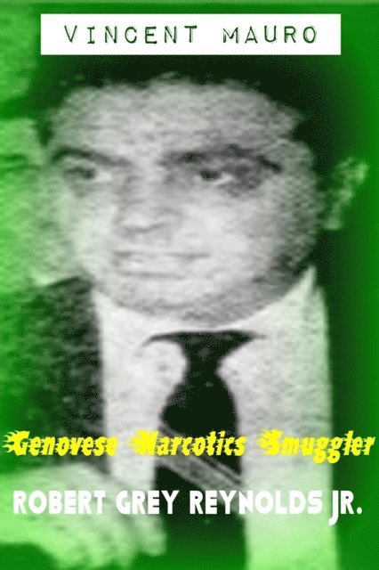 Jr Robert Grey Reynolds - Vincent Mauro Genovese Narcotics Smuggler, E-bok. Tillgänglighet: Lägg i varukorg
