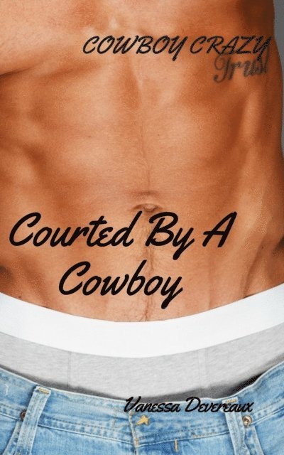 Vanessa Devereaux - Courted by a Cowboy-Cowboy Crazy, E-bok