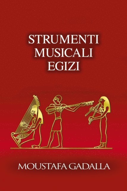 Moustafa Gadalla - Strumenti Musicali Egizi, E-bok