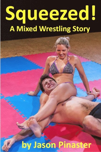 Jason Pinaster - Squeezed: A Mixed Wrestling Story, E-bok