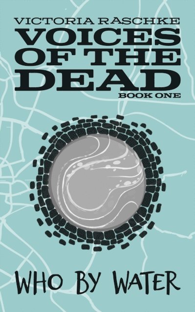 Victoria Raschke - Who by Water (Voices of the Dead Book One), E-bok