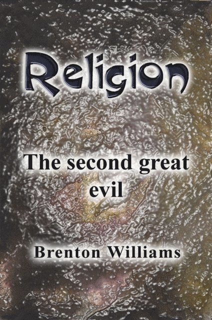 Brenton Williams - Religion  --  The Second Great Evil, E-bok