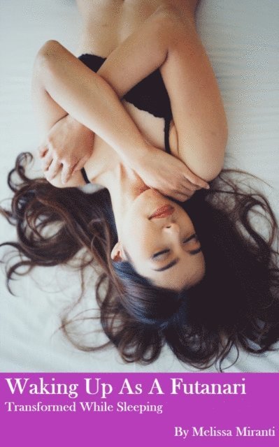 Melissa Miranti - Waking Up As A Futanari: Transformed While Sleeping, E-bok