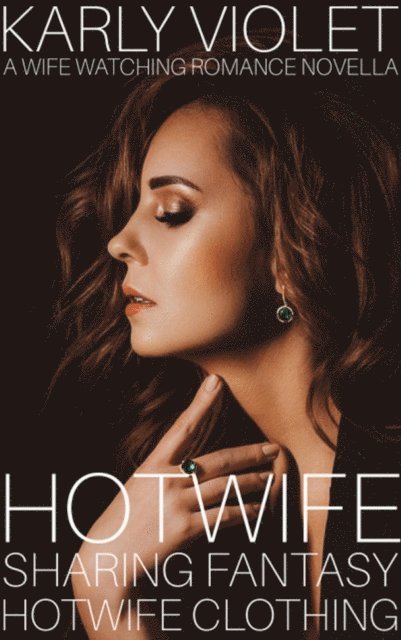 Karly Violet - Hotwife Sharing Fantasy Hotwife Clothing, E-bok