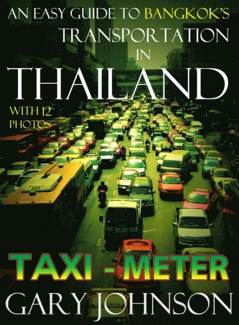 Gary Johnson - Easy Guide to Bangkok's Transportation in Thailand with 12 Photos.  Taxi - Meter., E-bok