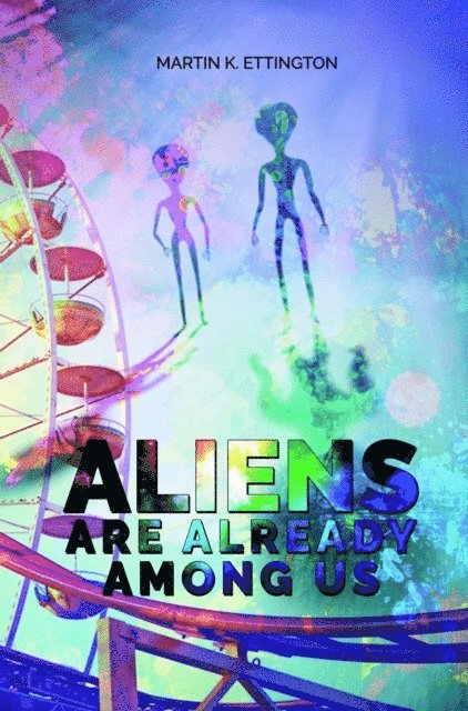 Martin Ettington - Aliens Are Already Among Us, E-bok