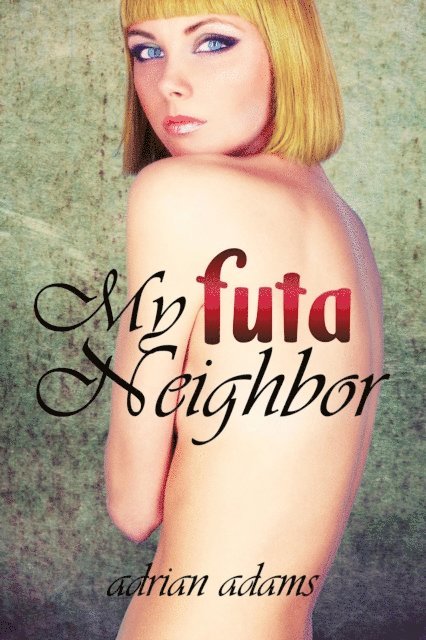 Adrian Adams - My Futa Neighbor, E-bok