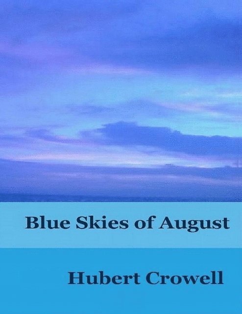 Hubert Crowell - Blue Skies of August, E-bok. Tillgänglighet: Lägg i varukorg