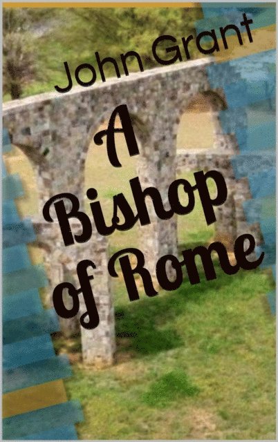 John Grant - Bishop of Rome, E-bok
