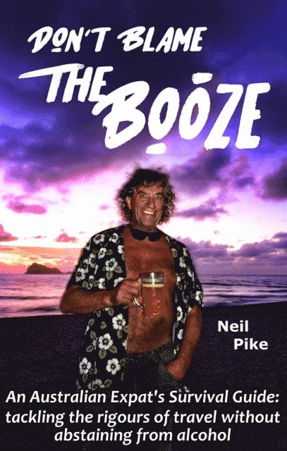 Neil Pike - Don't Blame the Booze, E-bok