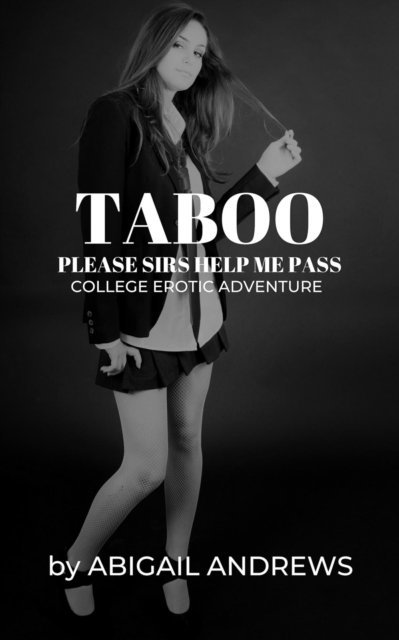 Abigail Andrews - Taboo: Please Sirs, Help Me Pass. College Erotic Adventure, E-bok. Tillgänglighet: Lägg i varukorg