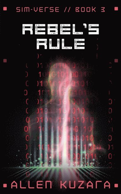 Allen Kuzara - Rebel's Rule (Sim-Verse: Book 3), E-bok