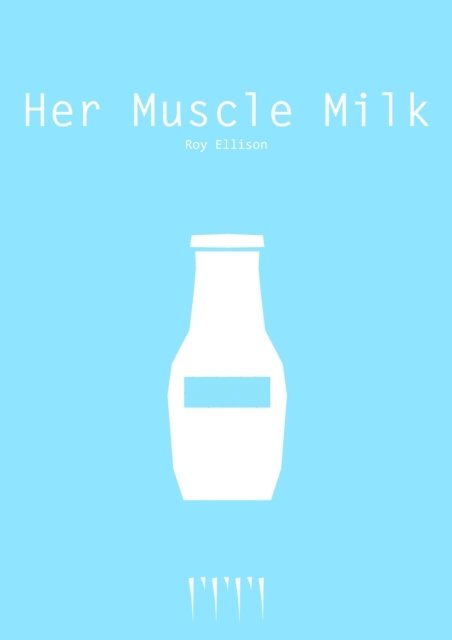 Roy Ellison - Her Muscle Milk, E-bok