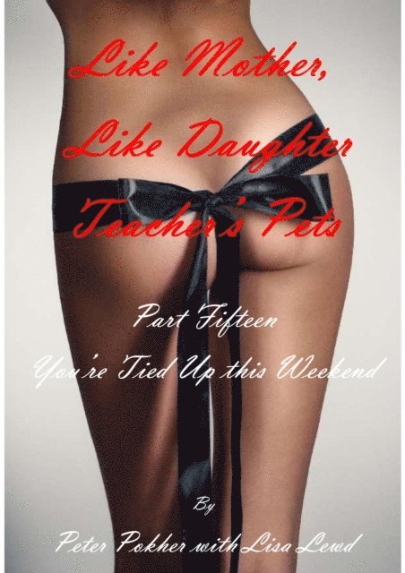 Like Mother, Like Daughter - Teacher's Pet - Part 15 - You're Tied Up This Weekend