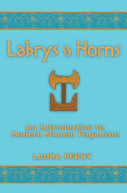 Laura Perry - Labrys and Horns: An Introduction to Modern Minoan Paganism, E-bok. Tillgänglighet: Lägg i varukorg