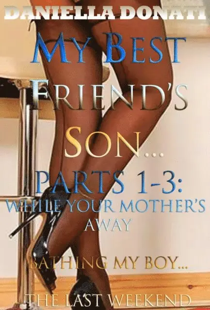 Daniella Donati - My Best Friend's Son - Parts 1-3, E-bok. Tillgänglighet: Lägg i varukorg
