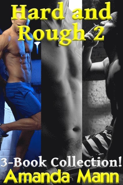 Amanda Mann - Hard and Rough 2: A 3-Book Collection, E-bok