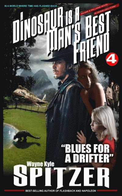 Wayne Kyle Spitzer - Dinosaur Is A Man's Best Friend (A Serialized Novel), Part Four: "e;Blues for a Drifter"e;, E-bok