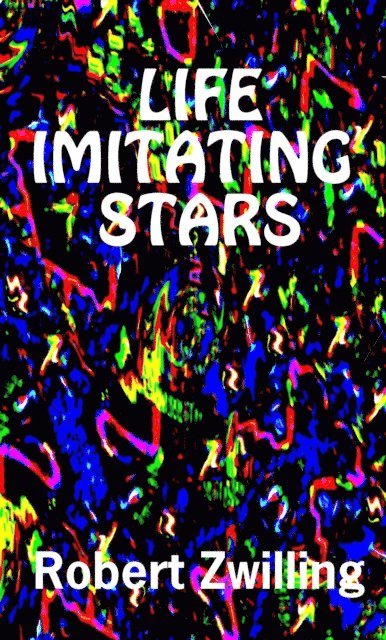 Robert Zwilling - Life Imitating Stars, E-bok