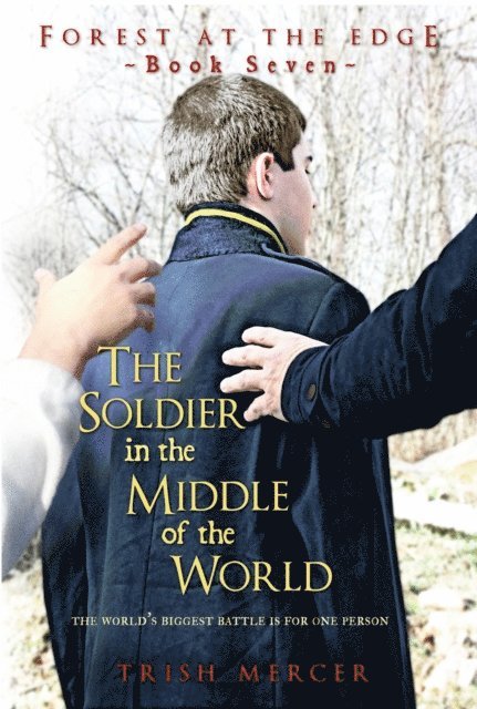 Trish Mercer - Soldier in the Middle of the World (Book 7 Forest at the Edge), E-bok