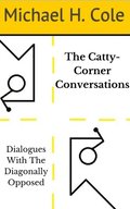 Catty-Corner Conversations: Fifty Dialogues With The Diagonally Opposed
