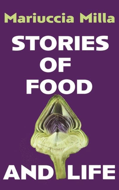 Mariuccia Milla - Stories of Food and Life, E-bok
