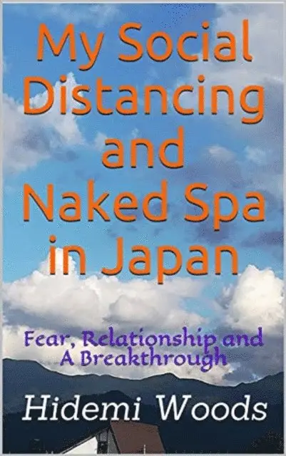 Hidemi Woods - My Social Distancing and Naked Spa in Japan: Fear, Relationship and A Breakthrough, E-bok. Tillgänglighet: Lägg i varukorg