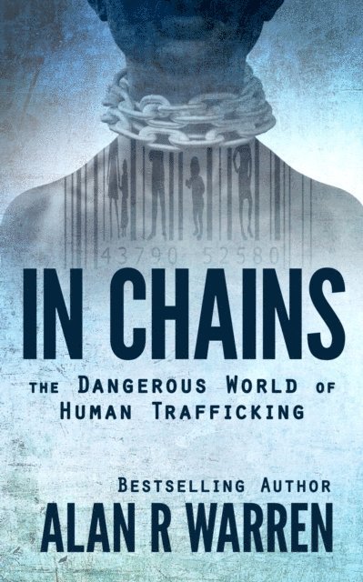 Alan R. Warren - In Chains:The Dangerous World of Human Trafficking, E-bok