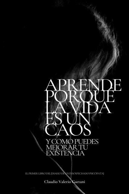 Claudio Valerio Gaetani - Aprende Porque La Vida Es Un Caos y como puedes mejorar tu existencia., E-bok. Tillgänglighet: Lägg i varukorg