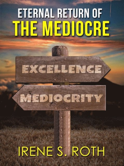 Irene S. Roth - Eternal Return of the Mediocre, E-bok. Tillgänglighet: Lägg i varukorg