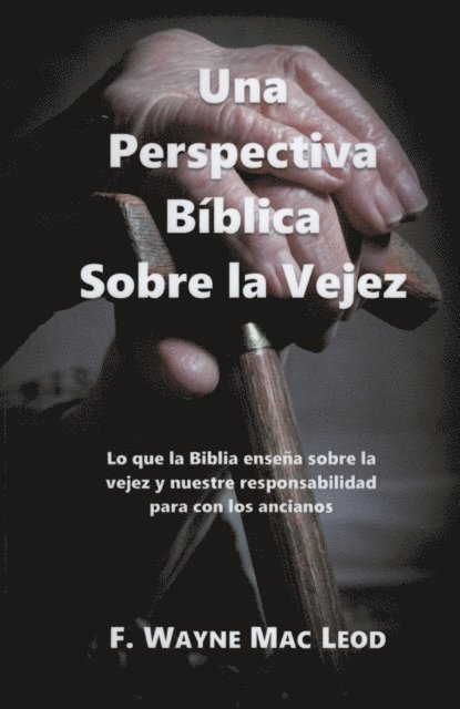 F. Wayne Mac Leod - Una Perspectiva Biblica Sobre la Vejez, E-bok