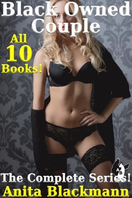 Anita Blackmann - Black Owned Couple - The Complete Collection, E-bok