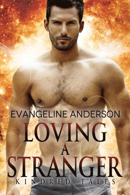 Evangeline Anderson - Loving a Stranger...Book 7 in the Kindred Tales Series, E-bok