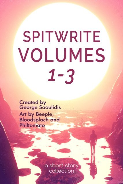 George Saoulidis - Spitwrite Volumes 1-3: A Short Story Collection, E-bok. Tillgänglighet: Lägg i varukorg